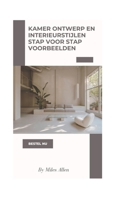 KAMERONTWERP EN INTERIEURSTIJLEN STAP VOOR STAP VOORBEELDEN B0BCKT143C Book Cover