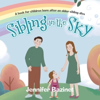 Sibling in the Sky: A book for children born after an older sibling dies 0228879663 Book Cover
