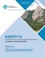Assets 12: Proceedings of the 14th International ACM Sigaccess Conference on Computers and Accessibility 1450313213 Book Cover
