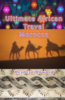 Ultimate African Travel - Morocco 1506146406 Book Cover
