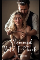Slammed Until I Shook (Chocked) B0FR4WLXNV Book Cover