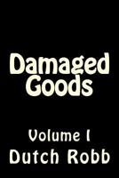 Damaged Goods: Volume I 1546703977 Book Cover