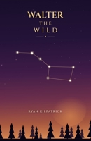 Walter the Wild B0H973Q2R8 Book Cover