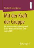 Mit der Kraft der Gruppe: Die angewandte Gruppendynamik in der station�ren Kinder- und Jugendhilfe 3658355441 Book Cover