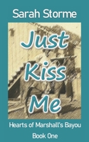 Just Kiss Me (Hearts of Marshall's Bayou Book One) 171793370X Book Cover