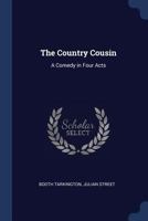 The Country Cousin: A Comedy in Four Acts 1022693697 Book Cover