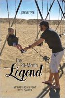 The 20-Month Legend: My Baby Boy's Fight with Cancer 168261512X Book Cover