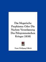 Das Megarische Psephisma: Oder Die Nachste Veranlassung Des Peloponnesischen Krieges 1167364627 Book Cover