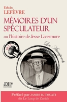 Mémoires d'un spéculateur ou l'histoire de Jesse Livermore: Nouvelle traduction préfacée par le Loup de Zurich (French Edition) 2381273913 Book Cover