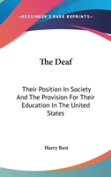 The Deaf Their Position in Society and the Provision for Their Education in the United States 1017360634 Book Cover