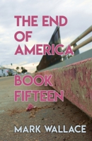 The End of America, Book Fifteen 1943899134 Book Cover