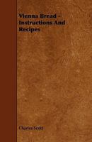 Vienna Bread: Instructions and Recipes 1444607480 Book Cover