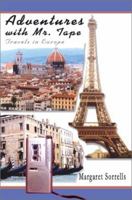 Adventures with Mr. Tape: Travels in Europe 0595267459 Book Cover
