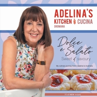 Adelina's Kitchen Dromana: Dolci e Salato / Sweet and Savoury 1922337099 Book Cover