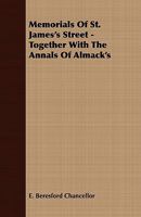 Memorials of St. James's Street; Together With, The Annals of Almack's 1013480279 Book Cover
