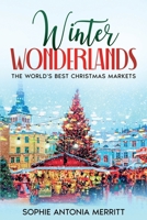 Winter Wonderlands: The World's Best Christmas Markets 1456657909 Book Cover