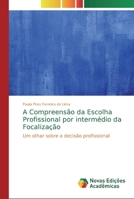 A Compreens�o da Escolha Profissional por interm�dio da Focaliza��o 6139682894 Book Cover