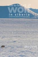 How to Find a Wolf in Siberia: Or, How to Troubleshoot Almost Anything 1720156409 Book Cover