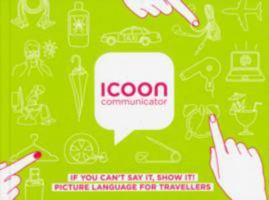 ICOON-Communicator: Picture Language for Travellers (English, Spanish, French, German, Japanese and Chinese Edition) 3980965546 Book Cover