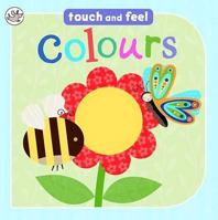 Little Learners: Touch & Feel 'Colours' 1445467739 Book Cover