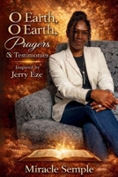 O Earth, O Earth Prayer: From Crisis to Testimony B0H1Z3YYWV Book Cover