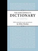 Bibliophile's Dictionary: 2000 Masterful Words and Phrases 1582973563 Book Cover