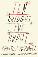 Ten Bridges I've Burnt: A Memoir in Verse 0374612692 Book Cover