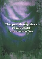 The Parish Registers of Ledsham in the County of York 1278067442 Book Cover