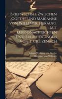 Briefwechsel Zwischen Goethe Und Marianne Von Willemer, Herausg. Mit Lebensnachrichten Und Erläuterungen Von T. Creizenach 1020070870 Book Cover