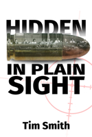 Hidden In Plain Sight: How the House Select Committee on Assassinations played games with the evidence in the execution of President John F. Kennedy 1634244346 Book Cover