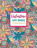 Valentine love words coloring book: Cute love quotes flower coloring book B08W7JTYJG Book Cover