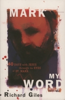 Mark My Word: 40 Days With Jesus Through the Eyes of St. Mark 1561012394 Book Cover