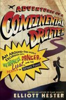 Adventures of a Continental Drifter: An Around-the-World Excursion into Weirdness, Danger, Lust, and the Perils of Street Food 0312312423 Book Cover