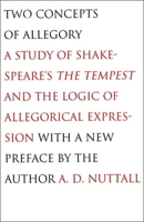Two Concepts of Allegory: A Study of Shakespeare's The Tempest and the Logic of Allegorical Expression 0300118740 Book Cover
