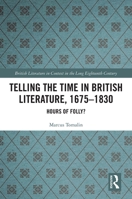 Telling the Time in British Literature, 1675-1830: Hours of Folly? 0367858576 Book Cover