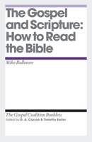 The Gospel and Scripture: How to Read the Bible 1433527960 Book Cover