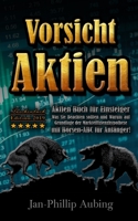 Vorsicht Aktien  -   Aktien Buch für Einsteiger Was Sie beachten sollten und Warum auf Grundlage der Markteffizienzhypothese: Mit Börsen-ABC für Anfänger! Taschenbuch Edition 2019 (German Edition) 1713029715 Book Cover