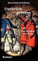 Unehrlich geboren: Der Henker von Prag 3837007545 Book Cover