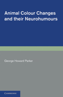 Animal Colour Changes and Their Neurohumours: A Survey of Investigations 1910 1943 1107613256 Book Cover