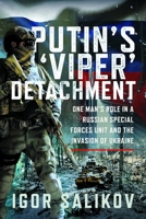 Putin's 'Viper' Detachment: One Man’s Role in a Russian Special Forces Unit and the Invasion of Ukraine 1036193446 Book Cover