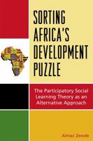 Sorting Africa's Development Puzzle: The Participatory Social Learning Theory as an Alternative Approach 0761849076 Book Cover