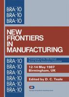 New Frontiers in Manufacturing: Proceedings of the 10th Annual British Robot Association Conference 3662125951 Book Cover