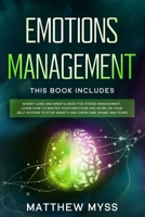 Emotions Management: This book includes: Worry Cure and Mindfulness for Stress Management. Learn How to Master Your Emotions and Work on Your Self-Esteem to Stop Anxiety and Overcome Shame and Fears B085KN3D9T Book Cover