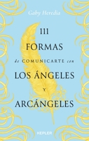 111 formas de comunicarte con los Ángeles y Arcángeles (Spanish Edition) 8416344760 Book Cover