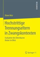 Hochstrittige Trennungseltern in Zwangskontexten: Evaluation Des Elternkurses Kinder Im Blick 3658074574 Book Cover