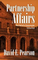 Partnership Affairs: The Fall of a Community University 1662967357 Book Cover