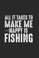 All It Takes To Make Me Happing Is Fishing: Toller Kalender Fr Jeden Angler Und Petrijnger. Ideal Zum Eintragen Deiner Angeltermine 1654758345 Book Cover