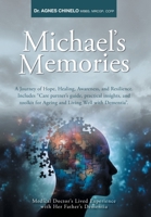 Michael's Memories: A Journey of Hope, Healing, Awareness, and Resilience. Includes "Care partner's guide, practical insights and toolkit for Ageing and Living Well with Dementia". 1038313686 Book Cover