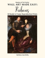 Wall Art Made Easy: Rubens: 30 Ready to Frame Reproduction Prints (Masters of Art) 1709372532 Book Cover