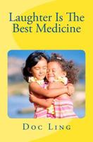Laughter Is The Best Medicine 1508839875 Book Cover